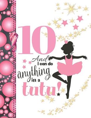 Book cover for 10 And I Can Do Anything In A Tutu