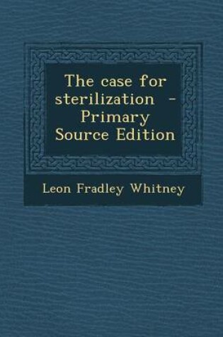 Cover of The Case for Sterilization - Primary Source Edition