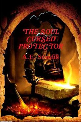 Book cover for The Soul Cursed Protector And The Pieces Of The Legendary Blade