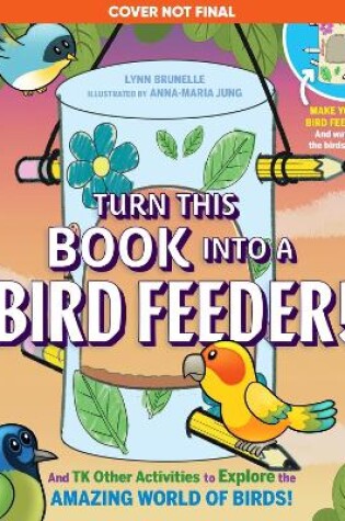 Cover of Turn This Book Into a Bird Feeder!