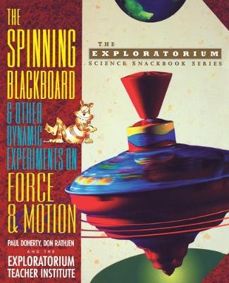 Cover of The Spinning Blackboard and Other Dynamic Experiments on Force and Motion