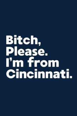 Cover of Bitch, Please. I'm From Cincinnati.