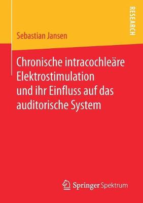 Cover of Chronische Intracochleare Elektrostimulation Und Ihr Einfluss Auf Das Auditorische System