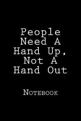 Book cover for People Need A Hand Up, Not A Hand Out