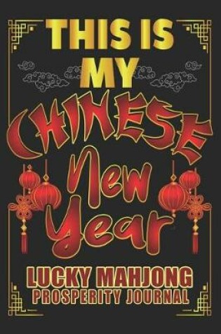 Cover of This Is My Chinese New Year Lucky Mahjong Prosperity Journal