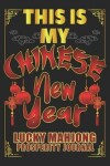 Book cover for This Is My Chinese New Year Lucky Mahjong Prosperity Journal