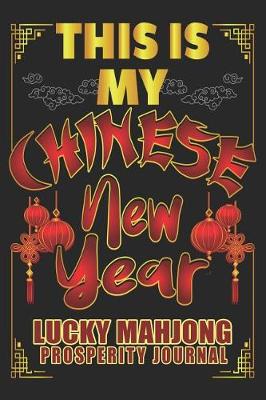 Cover of This Is My Chinese New Year Lucky Mahjong Prosperity Journal