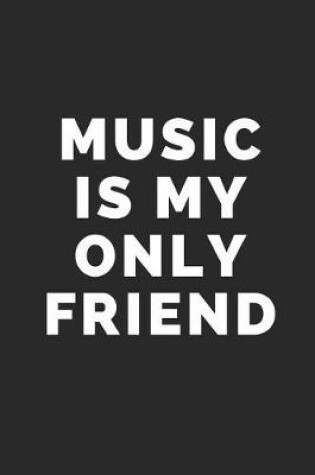 Cover of Music Is My Only Friend