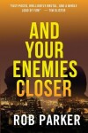 Book cover for And Your Enemies Closer