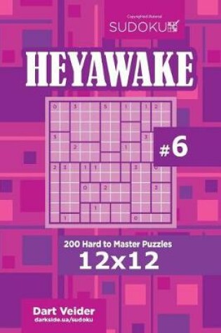 Cover of Sudoku Heyawake - 200 Hard to Master Puzzles 12x12 (Volume 6)