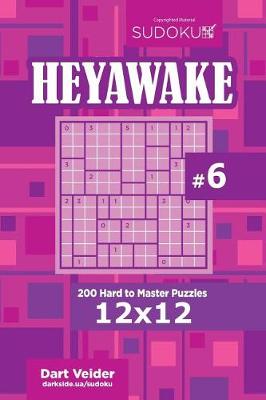 Cover of Sudoku Heyawake - 200 Hard to Master Puzzles 12x12 (Volume 6)