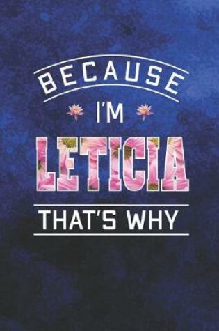 Cover of Because I'm Leticia That's Why