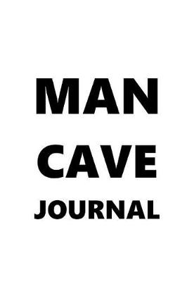 Cover of Journal For Men Man Cave Journal Black Font On White Design