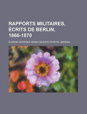 Book cover for Rapports Militaires, Ecrits de Berlin, 1866-1870