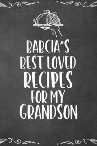 Cover of Babcia's Best Loved Recipes For My Grandson