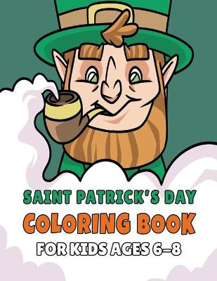 Book cover for Saint Patrick's Day Coloring Book For Kids Ages 6-8