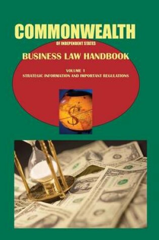 Cover of Commonwealth of Independent States (Cis) Business Law Handbook Volume 1 Strategic Information and Important Regulations