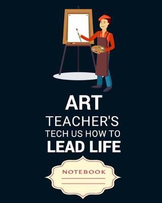 Book cover for Art Teacher's Tech Us How to Lead Life