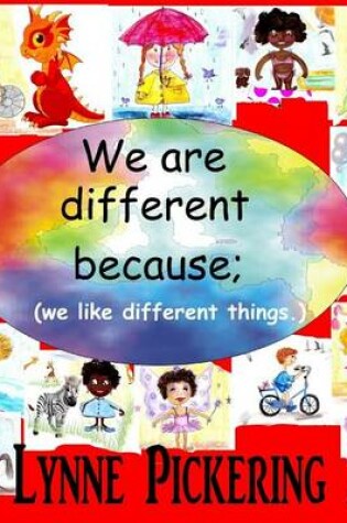 Cover of We are different because; (we like different things.)