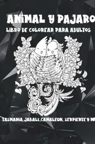 Cover of Animal y pájaro - Libro de colorear para adultos - Tasmania, jabalí, camaleón, serpiente y más