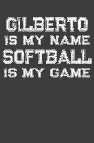 Cover of Gilberto Is My Name Softball Is My Game