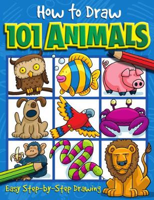 Book cover for How to Draw 101 Animals - A Step By Step Drawing Guide for Kids