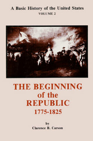 Cover of The Beginning of the Republic 1775-1825