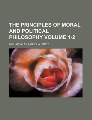 Book cover for The Principles of Moral and Political Philosophy Volume 1-2