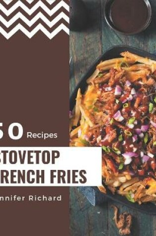 Cover of 50 Stovetop French Fries Recipes