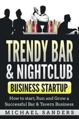 Cover of Trendy Bar & Nightclub Business Startup