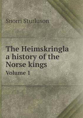 Book cover for The Heimskringla a history of the Norse kings Volume 1