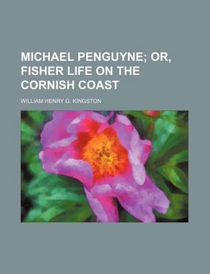 Book cover for Michael Penguyne; Or, Fisher Life on the Cornish Coast