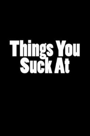 Cover of Things You Suck At