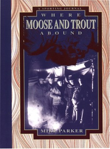 Book cover for Where Moose & Trout Abound