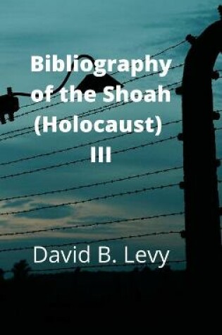 Cover of Bibliography of the Shoah (Holocaust) III