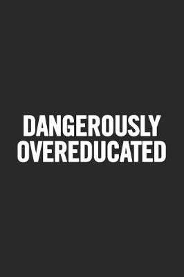 Book cover for Dangerously Overeducated