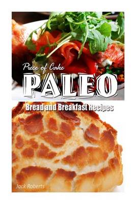 Book cover for Piece of Cake Paleo - Bread and Breakfast Recipes