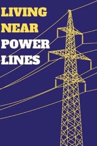 Cover of Living Near Power Lines
