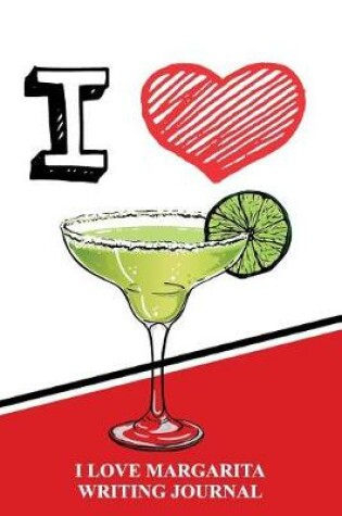 Cover of I Love Margaritas Writing Journal