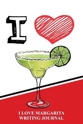 Book cover for I Love Margaritas Writing Journal