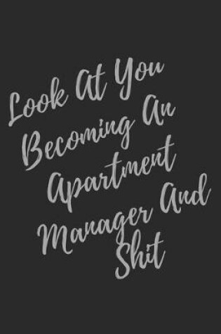 Cover of Look At You Becoming An Apartment Manager And Shit