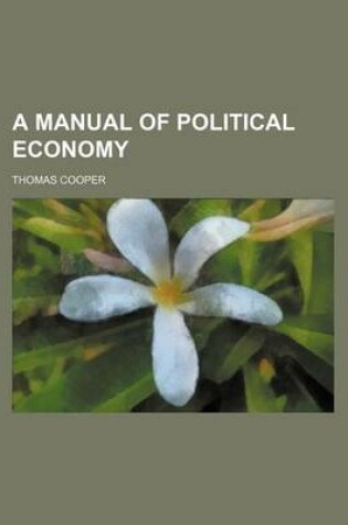 Cover of A Manual of Political Economy