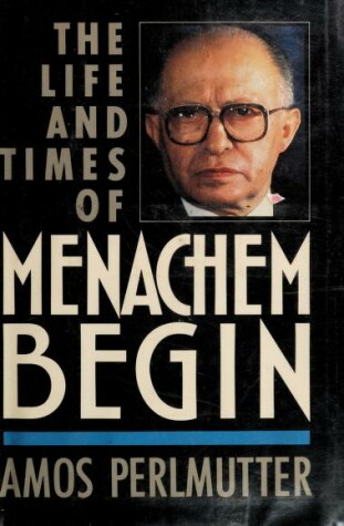 Book cover for The Life and Times of Menachem Begin