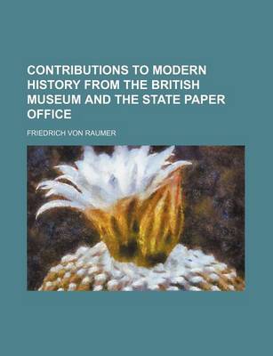 Book cover for Contributions to Modern History from the British Museum and the State Paper Office