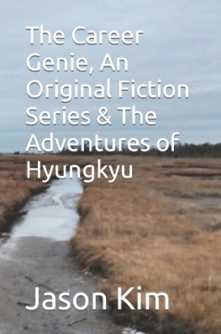 Cover of The Career Genie, An Original Fiction Series & The Adventures of Hyungkyu