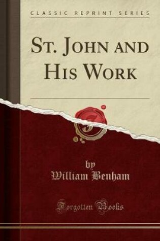Cover of St. John and His Work (Classic Reprint)
