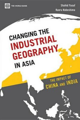 Cover of Changing the Industrial Geography in Asia