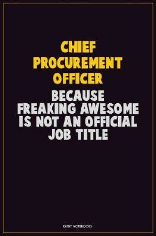 Cover of Chief Procurement officer, Because Freaking Awesome Is Not An Official Job Title