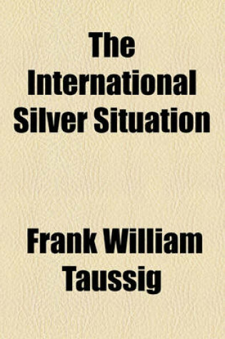 Cover of The International Silver Situation