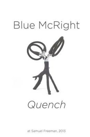 Cover of Blue McRight: "Quench" at Samuel Freeman